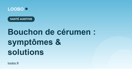Bouchon de cérumen : symptômes et solutions — Loobo